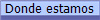Donde estamos