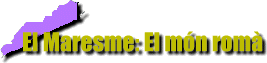 El Maresme: El m�n rom�